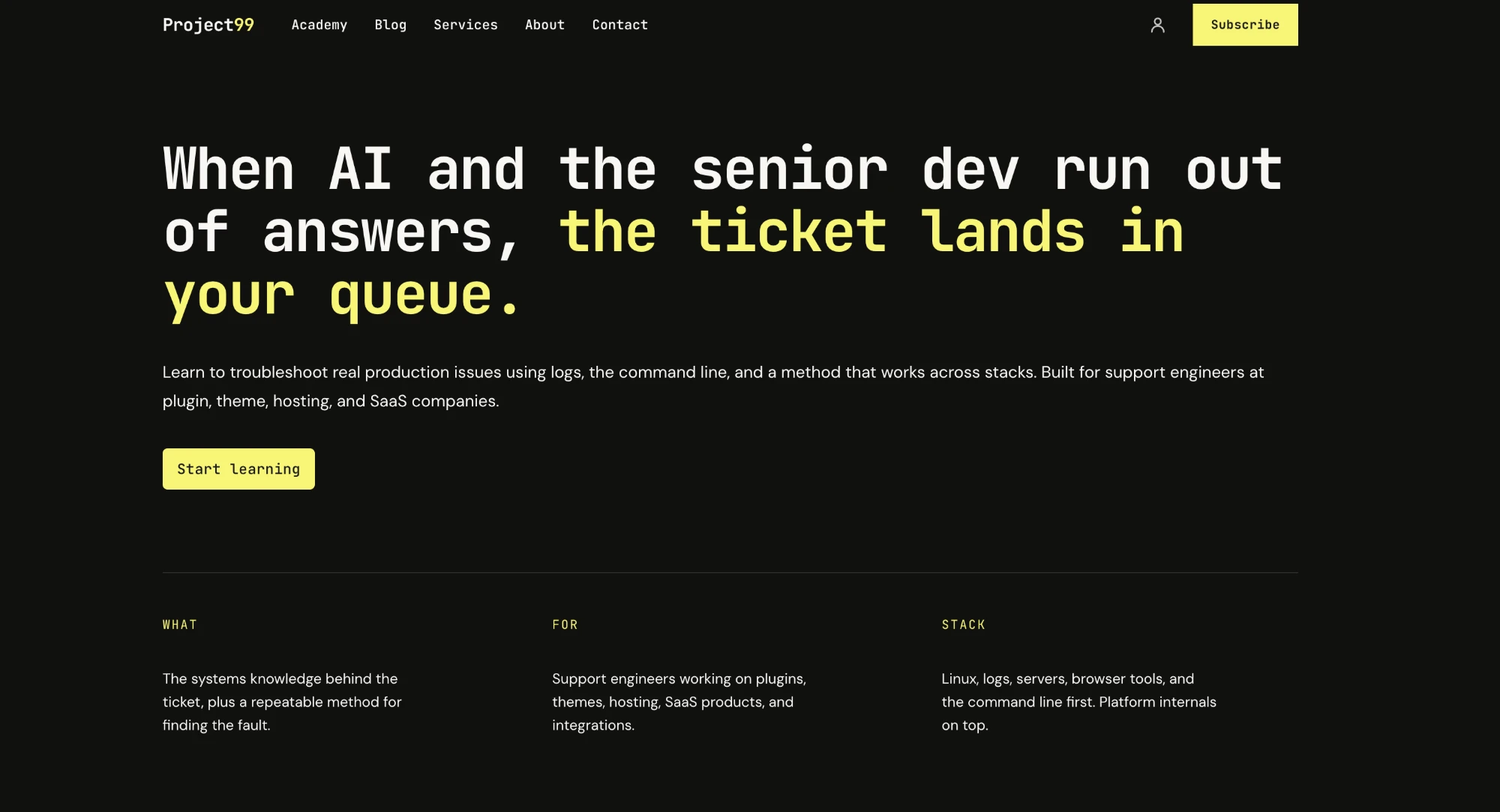 The Project99 homepage, headline: when AI and the senior dev run out of answers, the ticket lands in your queue.